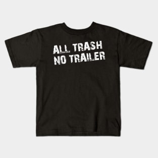 All Trash No Trailer Grunge Kids T-Shirt